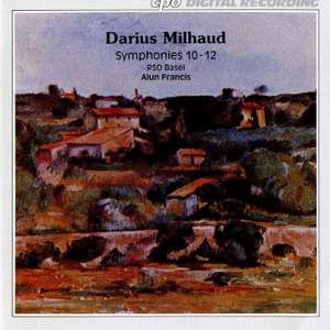 Milhaud: Symphonies Nos. 10-12