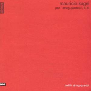 M Kagel: String Quartets Nos. 1-3 & Pan