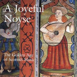 A Joyeful Noyse: The Golden Age of Scottish Music