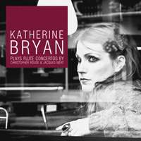 Katherine Bryan plays Flute Concertos by Christopher Rouse and Jacques Ibert