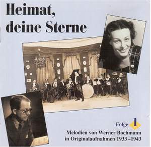 Heimat, deine Sterne: Lieder und Melodien von Werner Bochmann, Vol. 1 (1933-1943)
