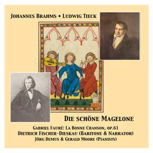 Die schöne Magelone & La Bonne Chanson op. 61