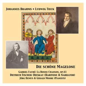 Die schöne Magelone & La Bonne Chanson op. 61