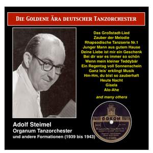 The Golden Era of the German Dance Orchestra: Adolf Steimel, Organum Tanzorchester und andere Formationen (1939-1943)