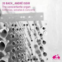 JS Bach: The Concertante Organ, Sinfonias, sonatas & concertos