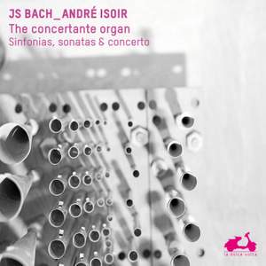 JS Bach: The Concertante Organ, Sinfonias, sonatas & concertos