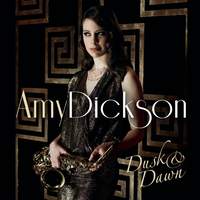 Amy Dickson: Dusk & Dawn