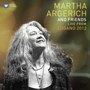 Martha Argerich & Friends: Live from the Lugano Festival 2012