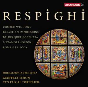 Respighi: Church Windows, Metamorphoseon, Roman Festivals & Roman Trilogy