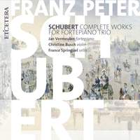 Schubert: The Complete Works for Fortepiano Trio