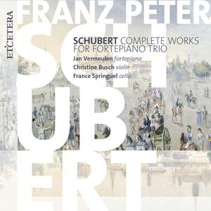 Schubert: The Complete Works for Fortepiano Trio
