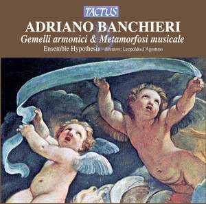 Adriano Banchieri: Gemelli armonico & Metamorfosi musicale