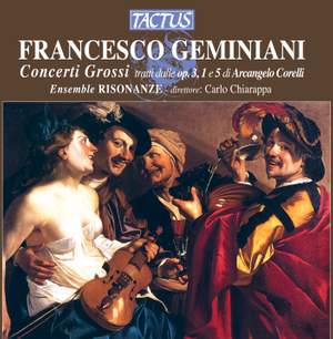 Geminiani: Concerti Grossi tratti dalle Op. 3, 1 e 5 di Arcangelo Corelli