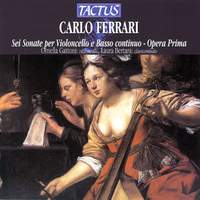 Carlo Ferrari: Sei Sonate per Violoncello e Basso Continuo, Opera Prima