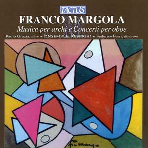 Franco Margola: Musica per archi e Concerti per oboe