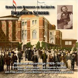 Heroes and Heroines of Bayreuth: Friedrich Schorr (Historical Recordings 1926-1932)