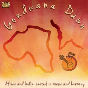 Gondwana Dawn: Africa and India - United in Music and Harmony