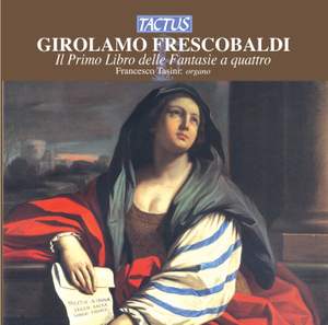 Frescobaldi: Il Primo libro delle Fantasie a Quattro