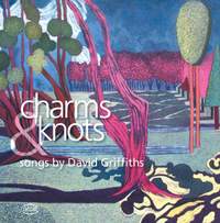 Charms & Knots: Songs by David Griffiths
