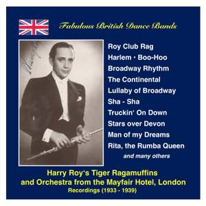 Fabulous British Dance Bands: Harry Roy (The Dance Band and the Tiger Ragamuffins) (Recordings 1934-1939)