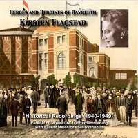 Heroes and Heroines of Bayreuth: Kirsten Flagstad (Recordings 1940-1949)