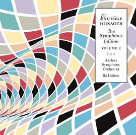 Knudåge Riisager: The Symphonic Edition Volume 2