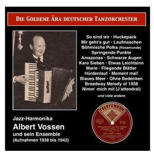 The Golden Era of German Dance Orchestra: Albert Vossen, Jazz-Harmonika, und sein Ensemble (1938-1942)
