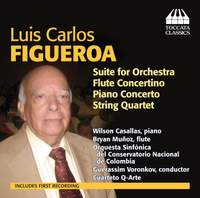 Luis Carlos Figueroa: Suite for Orchestra, Concertos & String Quartet