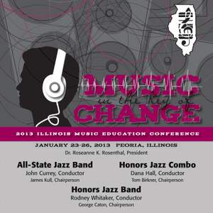 2013 Illinois Music Educators Association (IMEA): All-State Jazz Band, Honors Jazz Combo & Honors Jazz Band