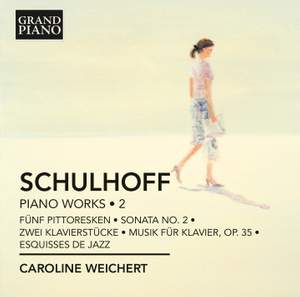 Schulhoff: Piano Works Volume 2
