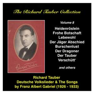 The Richard Tauber Collection, Vol. 8 - Deutsche Volkslieder and the songs by Franz Albert Gabriel