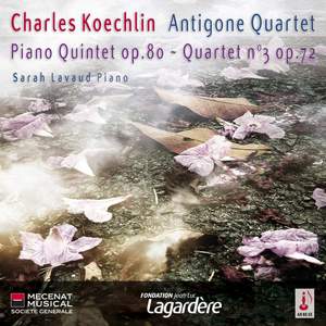 Koechlin: Piano Quintet & String Quartet No. 3