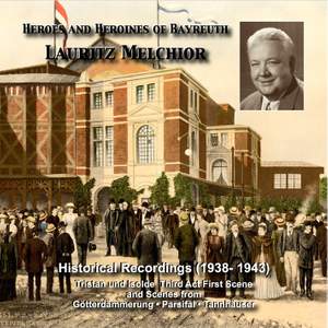 Heroes and Heroines of Bayreuth: Lauritz Melchior