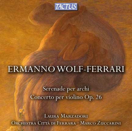 Wolf-Ferrari: Serenade for Strings & Violin Concerto
