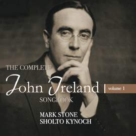 The Complete John Ireland Songbook Volume 1