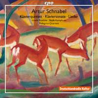 Schnabel: Klavierquintett, Klaviersonate & Lieder