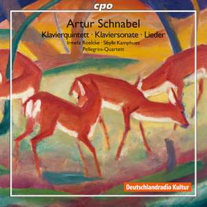 Schnabel: Klavierquintett, Klaviersonate & Lieder