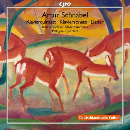 Schnabel: Klavierquintett, Klaviersonate & Lieder