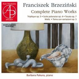 Franciszek Brzeziński: Complete Piano Works