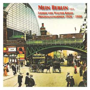 Mein Berlin … Die Lieder von Walter Kollo in Originalaufnahmen
