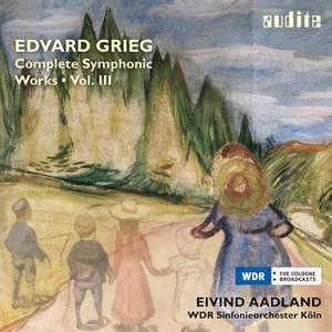 Grieg: Complete Symphonic Works Volume 3