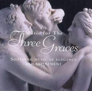 Music for the Three Graces: Soothing Music of Elegance and Refinement