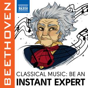 Become an Instant Expert: Beethoven