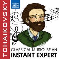 Become an Instant Expert: Tchaikovsky