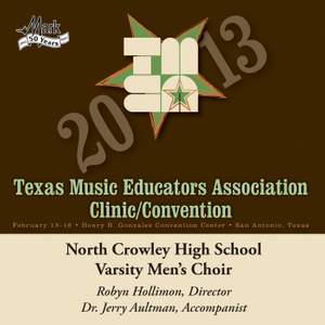 2013 Texas Music Educators Association (TMEA): North Crowley High School Varsity Men's Choir