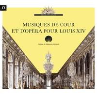 Musiques de Cour et d’Opéra pour Louis XIV