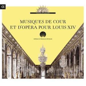 Musiques de Cour et d’Opéra pour Louis XIV