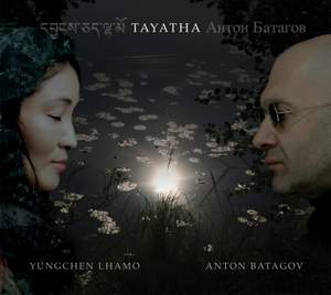 Tayatha: Yungchen Lhamo & Anton Batagov