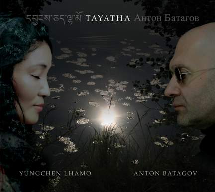Tayatha: Yungchen Lhamo & Anton Batagov