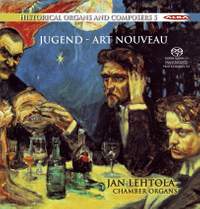Historical Organs and Composers Vol. 5: Jugend - Art Nouveau